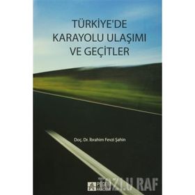 TÜRKIYE`DE KARAYOLU ULAŞIMI VE GEÇITLER - İBRAHIM FEVZI ŞAHIN