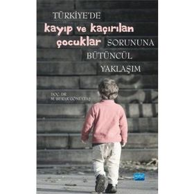 Türkiye'de Kayıp ve Kaçırılan Çocuklar Sorununa Bütüncül Yaklaşım - Burak Gönültaş
