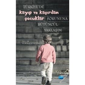 Türkiye'de Kayıp ve Kaçırılan Çocuklar Sorununa Bütüncül Yaklaşım - Burak Gönültaş