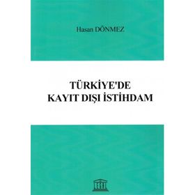 Türkiye'de Kayıtdışı İstihdamın Engellenmesi Ve İyi Uygulama Örnekleri - Ahmet Oğuz Demir