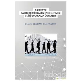 Türkiye'de Kayıtdışı İstihdamın Engellenmesi Ve İyi Uygulama Örnekleri - Ahmet Oğuz Demir