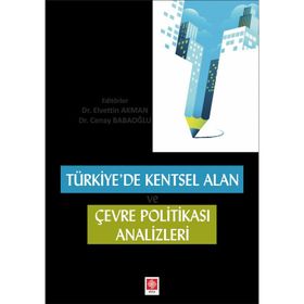 Türkiye'de Kentsel Alan ve Çevre Politikası Analizleri - Elvettin Akman - Cenay Babaoğlu