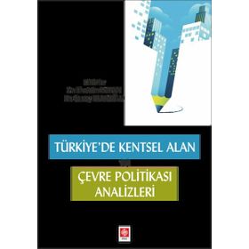 Türkiye'de Kentsel Alan ve Çevre Politikası Analizleri - Elvettin Akman - Cenay Babaoğlu