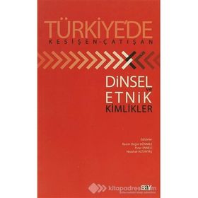 TÜRKİYE'DE KESİŞEN-ÇATIŞAN DINSEL ETNIK VE KIMLIKLER - KOLEKTIF