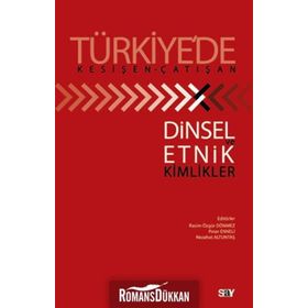 TÜRKİYE'DE KESİŞEN-ÇATIŞAN DINSEL ETNIK VE KIMLIKLER - KOLEKTIF