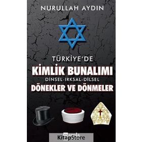 Türkiye’de Kimlik Bunalımı Dinsel - Irksal - Dilsel Dönekler ve Dönmeler - Nurullah Aydın