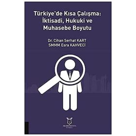 Türkiye'de Kısa Çalışma İktisadi Hukuki ve Muhasebe Boyutu Cihan Serhat Kart