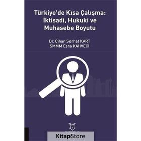 Türkiye'de Kısa Çalışma İktisadi Hukuki ve Muhasebe Boyutu Cihan Serhat Kart