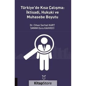 Türkiye'de Kısa Çalışma İktisadi Hukuki ve Muhasebe Boyutu Cihan Serhat Kart