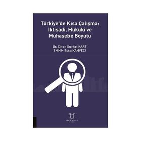 Türkiye'de Kısa Çalışma İktisadi Hukuki ve Muhasebe Boyutu Cihan Serhat Kart