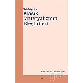 TÜRKİYE´DE KLASIK MATERYALIZMIN ELEŞTİRİLERİ - MEHMET AKGÜN