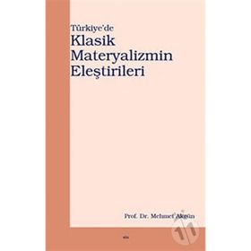 TÜRKİYE´DE KLASIK MATERYALIZMIN ELEŞTİRİLERİ - MEHMET AKGÜN