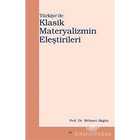 TÜRKİYE´DE KLASIK MATERYALIZMIN ELEŞTİRİLERİ - MEHMET AKGÜN