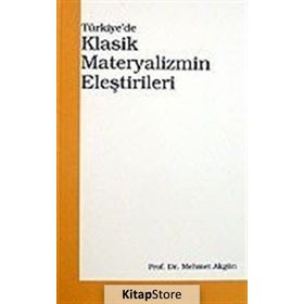 TÜRKİYE´DE KLASIK MATERYALIZMIN ELEŞTİRİLERİ - MEHMET AKGÜN