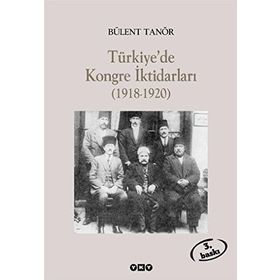 Türkiyede Kongre İktidarları (1918-1920) - Bülent Tanör