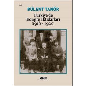 Türkiyede Kongre İktidarları (1918-1920) - Bülent Tanör