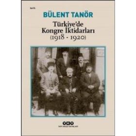 Türkiyede Kongre İktidarları (1918-1920) - Bülent Tanör