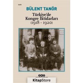 Türkiyede Kongre İktidarları (1918-1920) - Bülent Tanör