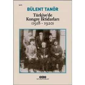Türkiyede Kongre İktidarları (1918-1920) - Bülent Tanör