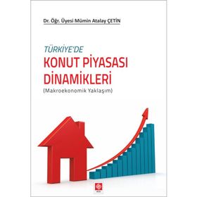 Türkiyede Konut Piyasası Dinamikleri - Mümin Atalay Çetin
