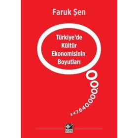 Türkiye’de Kültür Ekonomisinin Boyutları - Faruk Şen