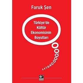 Türkiye’de Kültür Ekonomisinin Boyutları - Faruk Şen