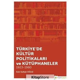 Türkiye'de Kültür Politikaları Ve Kütüphaneler - Esin Sultan Oğuz