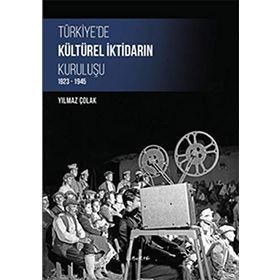 Türkiye’de Kültürel İktidarın Kuruluşu - Yılmaz Çolak