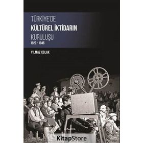 Türkiye’de Kültürel İktidarın Kuruluşu - Yılmaz Çolak