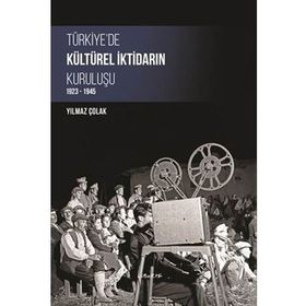 Türkiye’de Kültürel İktidarın Kuruluşu - Yılmaz Çolak