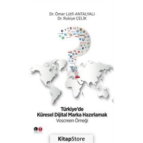 Türkiye'de Küresel Dijital Marka Hazırlamak - Yrd. Doç. Dr. Ömer Lütfi Antalyalı