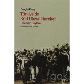 TÜRKIYE'DE KÜRT ULUSAL HAREKETI DIRENIŞIN SÖYLEMI - CENGIZ GÜNEŞ