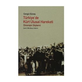 TÜRKIYE'DE KÜRT ULUSAL HAREKETI DIRENIŞIN SÖYLEMI - CENGIZ GÜNEŞ