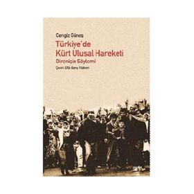 TÜRKIYE'DE KÜRT ULUSAL HAREKETI DIRENIŞIN SÖYLEMI - CENGIZ GÜNEŞ