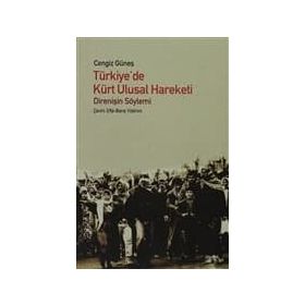TÜRKIYE'DE KÜRT ULUSAL HAREKETI DIRENIŞIN SÖYLEMI - CENGIZ GÜNEŞ