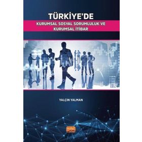 Türkiyede Kurumsal Sosyal Sorumluluk ve Kurumsal İtibar Yalçın Yalman