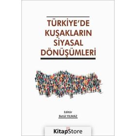 Türkiye'de Kuşakların Siyasal Dönüşümleri - Betül Yılmaz