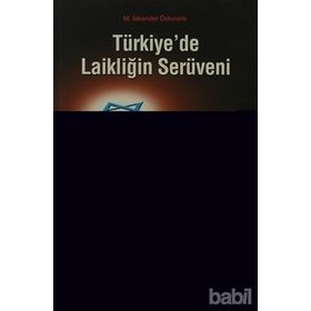 TÜRKİYE´DE LAİKLİĞİN SERÜVENİ - M. İSKENDER ÖZTURANLI