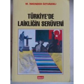 TÜRKİYE´DE LAİKLİĞİN SERÜVENİ - M. İSKENDER ÖZTURANLI