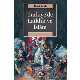 Türkiye'de Laiklik Ve İslam - Umut Azak