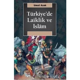 Türkiye'de Laiklik Ve İslam - Umut Azak