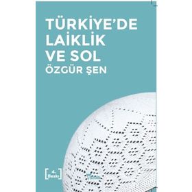 Türkiye’de Laiklik ve Sol - Özgür Şen