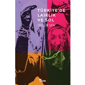 Türkiye’de Laiklik ve Sol - Özgür Şen