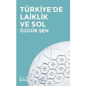 Türkiye’de Laiklik ve Sol - Özgür Şen