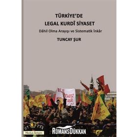 Türkiye’de Legal Kurdi Siyaset - Tuncay Şur