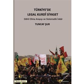 Türkiye’de Legal Kurdi Siyaset - Tuncay Şur