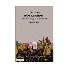 Türkiye’de Legal Kurdi Siyaset - Tuncay Şur
