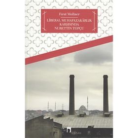 Türkiye’de Liberal Muhafazakarlık ve Nurettin Topçu - Fırat Mollaer