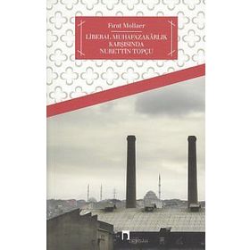 Türkiye’de Liberal Muhafazakarlık ve Nurettin Topçu - Fırat Mollaer