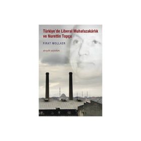 Türkiye’de Liberal Muhafazakarlık ve Nurettin Topçu - Fırat Mollaer